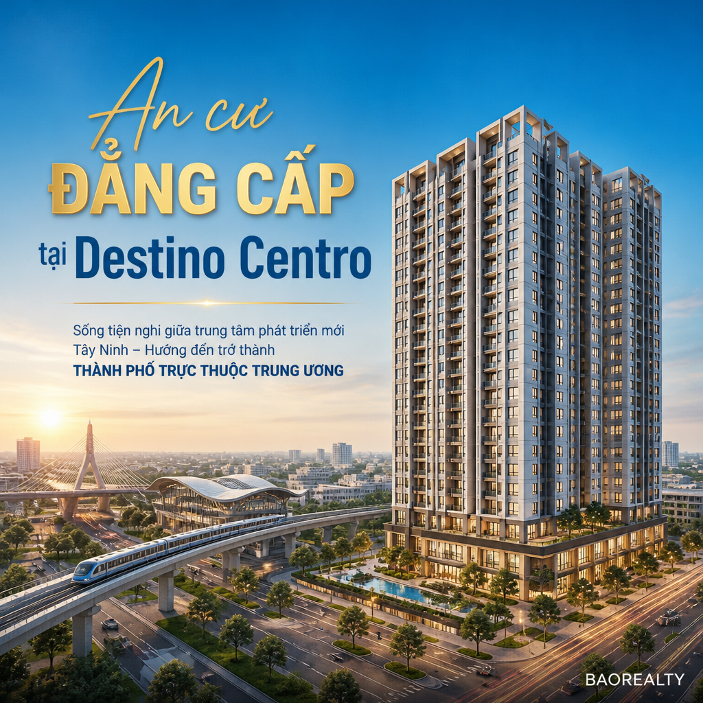 Poster giới thiệu căn hộ Destino Centro tại Tây Ninh với vị trí và tiện ích hiện đại